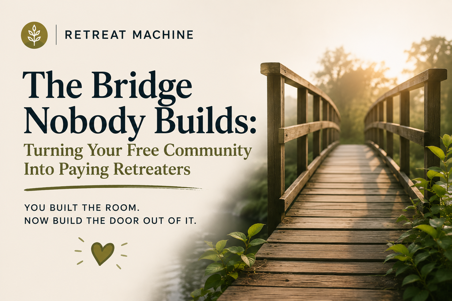 The Bridge Nobody Builds: Turning Your Free Community Into Paying Retreaters